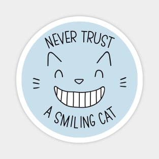 NEVER TRUST A SMILING CAT Magnet